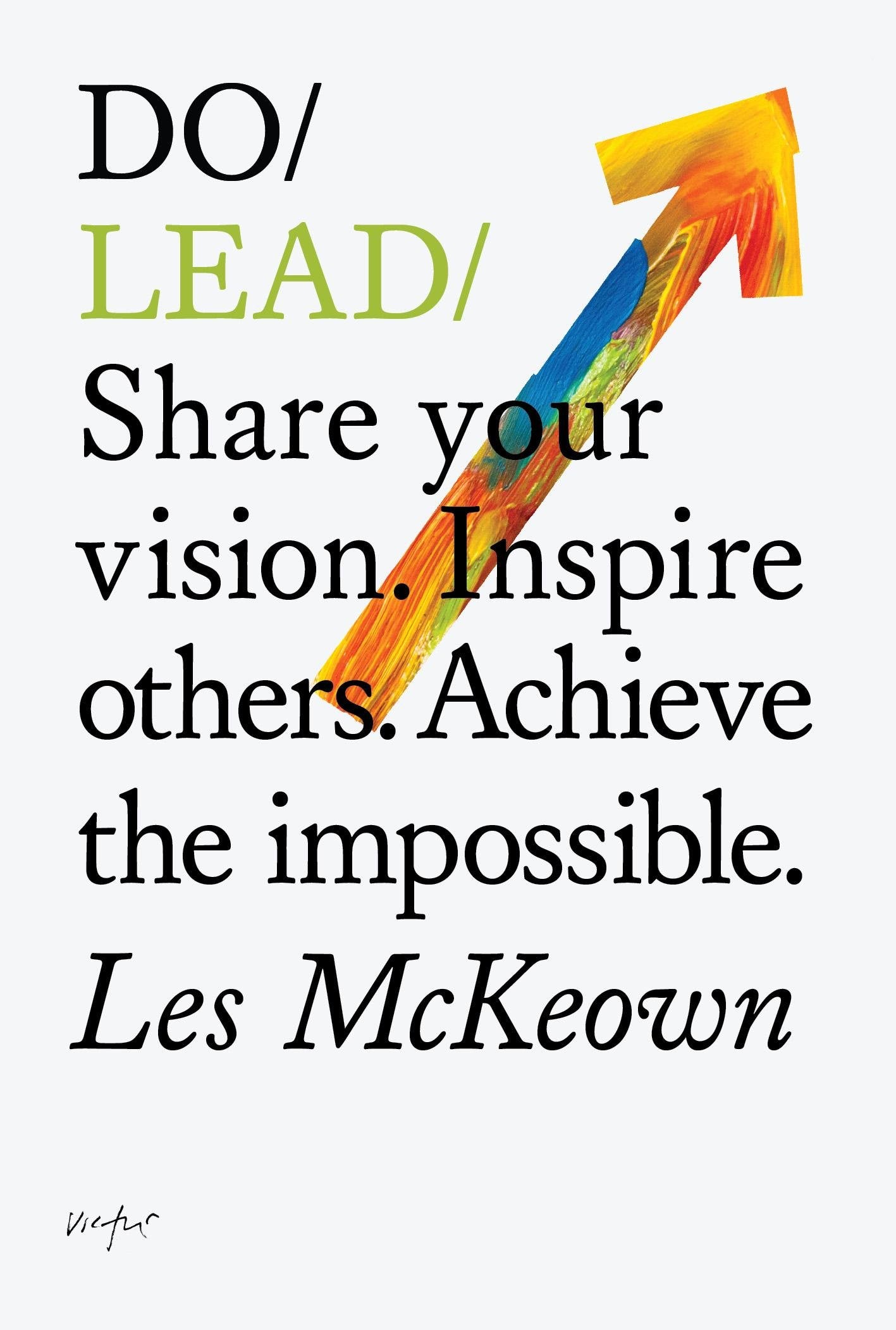 Do Lead: Share Your Vision. Inspire Others. Achieve the Impossible. (Do Books)