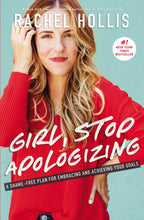 Girl, Stop Apologizing: A Shame-Free Plan for Embracing