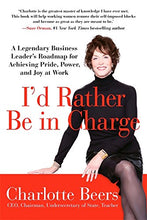 I'd Rather Be in Charge: A Legendary Business Leader's