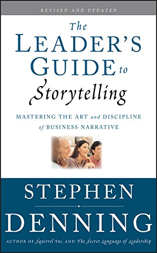 The Leader's Guide To Storytelling: Mastering The Art And Discipline Of Business Narrative