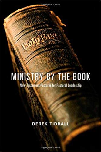 Ministry By The Book: New Testament Patterns For Pastoral Leadership