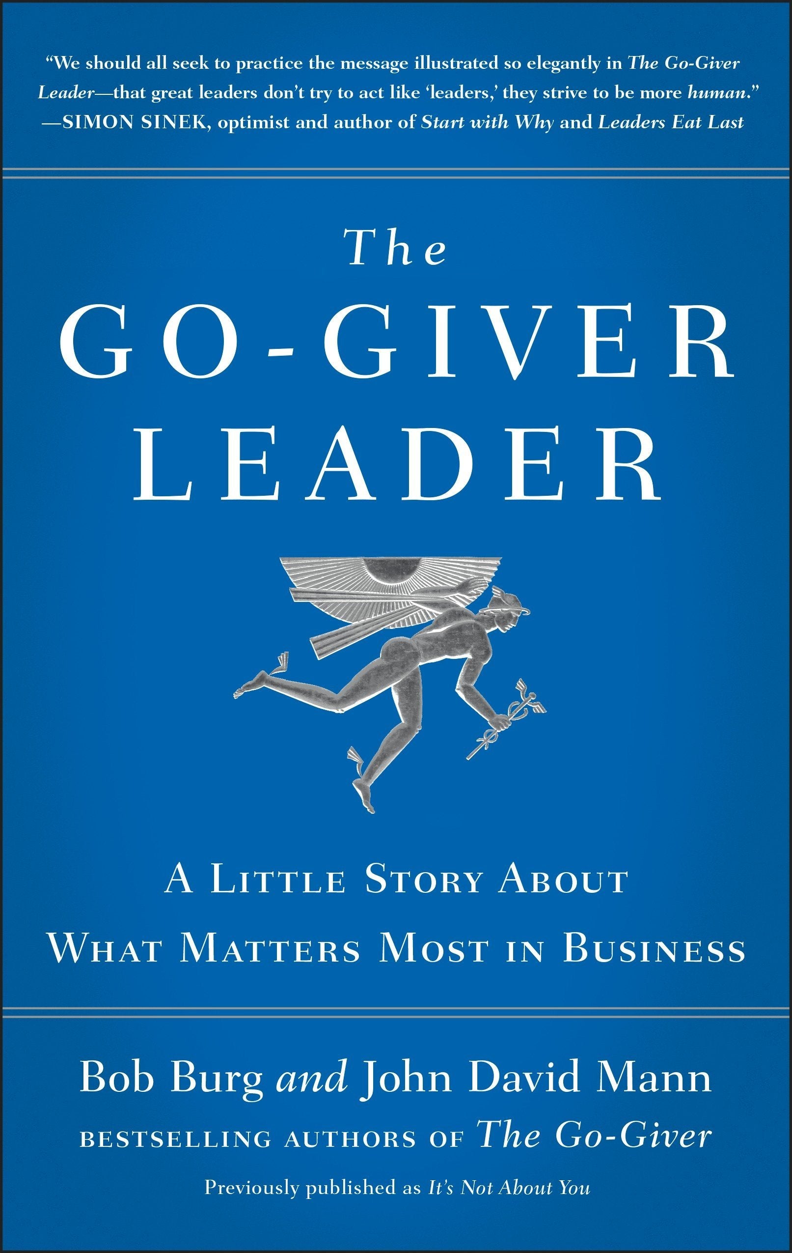 The Go-Giver Leader: A Little Story About What Matters Most In Business