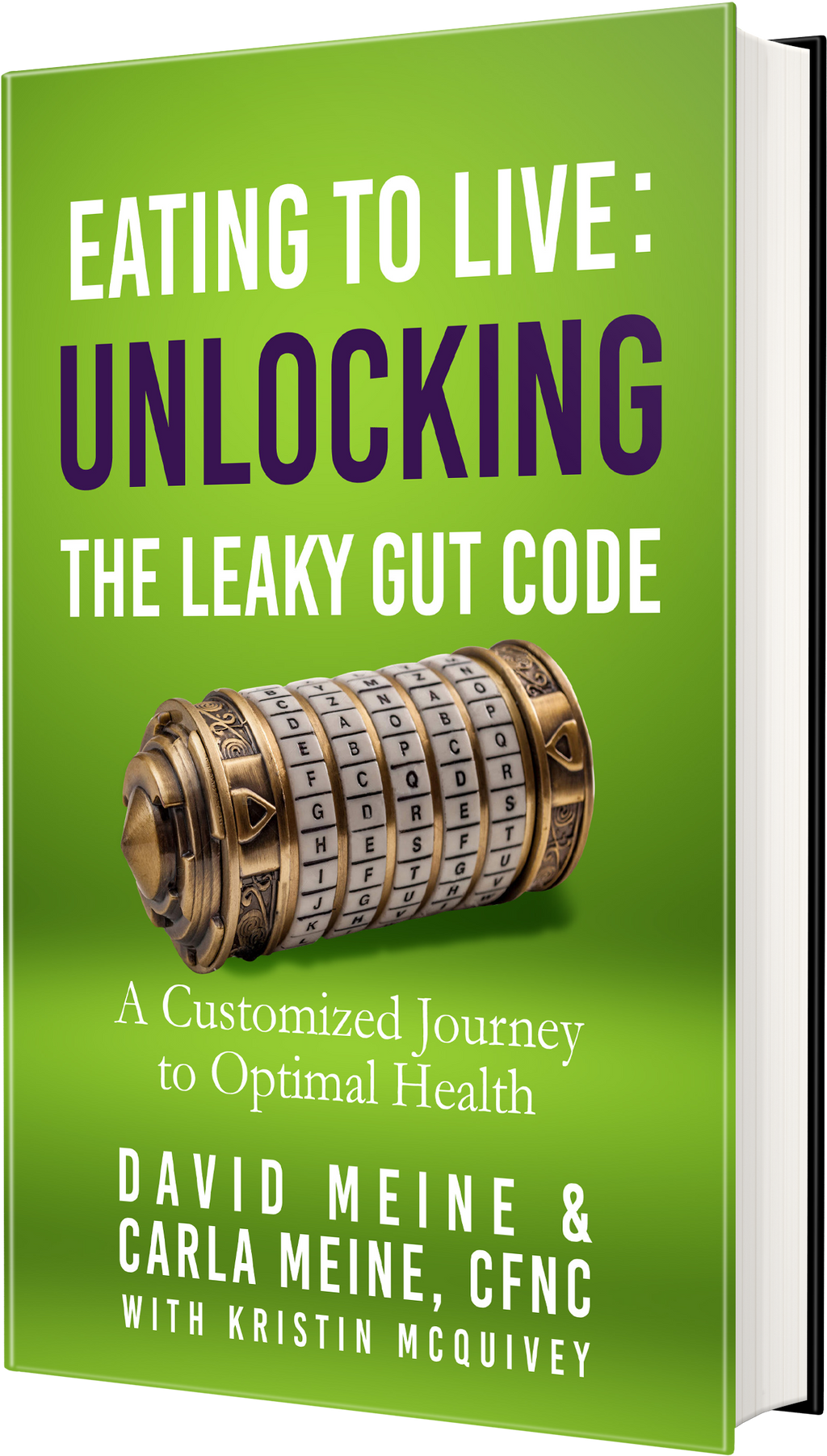 Eating To Live: Unlocking The Leaky Gut Code: A Customized Journey To Optimal Health