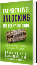 Eating To Live: Unlocking The Leaky Gut Code: A Customized Journey To Optimal Health