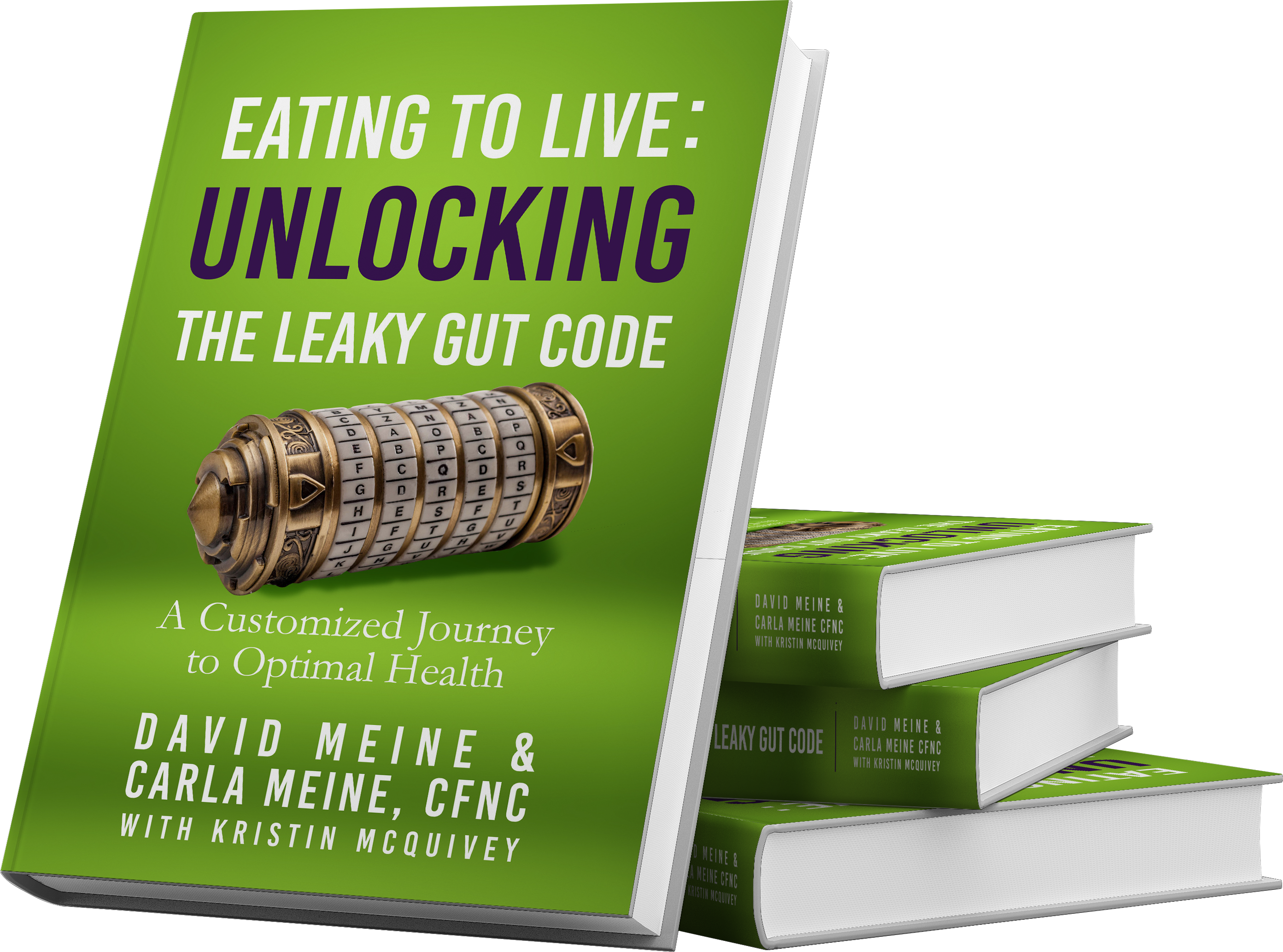 Eating To Live: Unlocking The Leaky Gut Code: A Customized Journey To Optimal Health