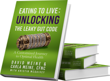 Eating To Live: Unlocking The Leaky Gut Code: A Customized Journey To Optimal Health