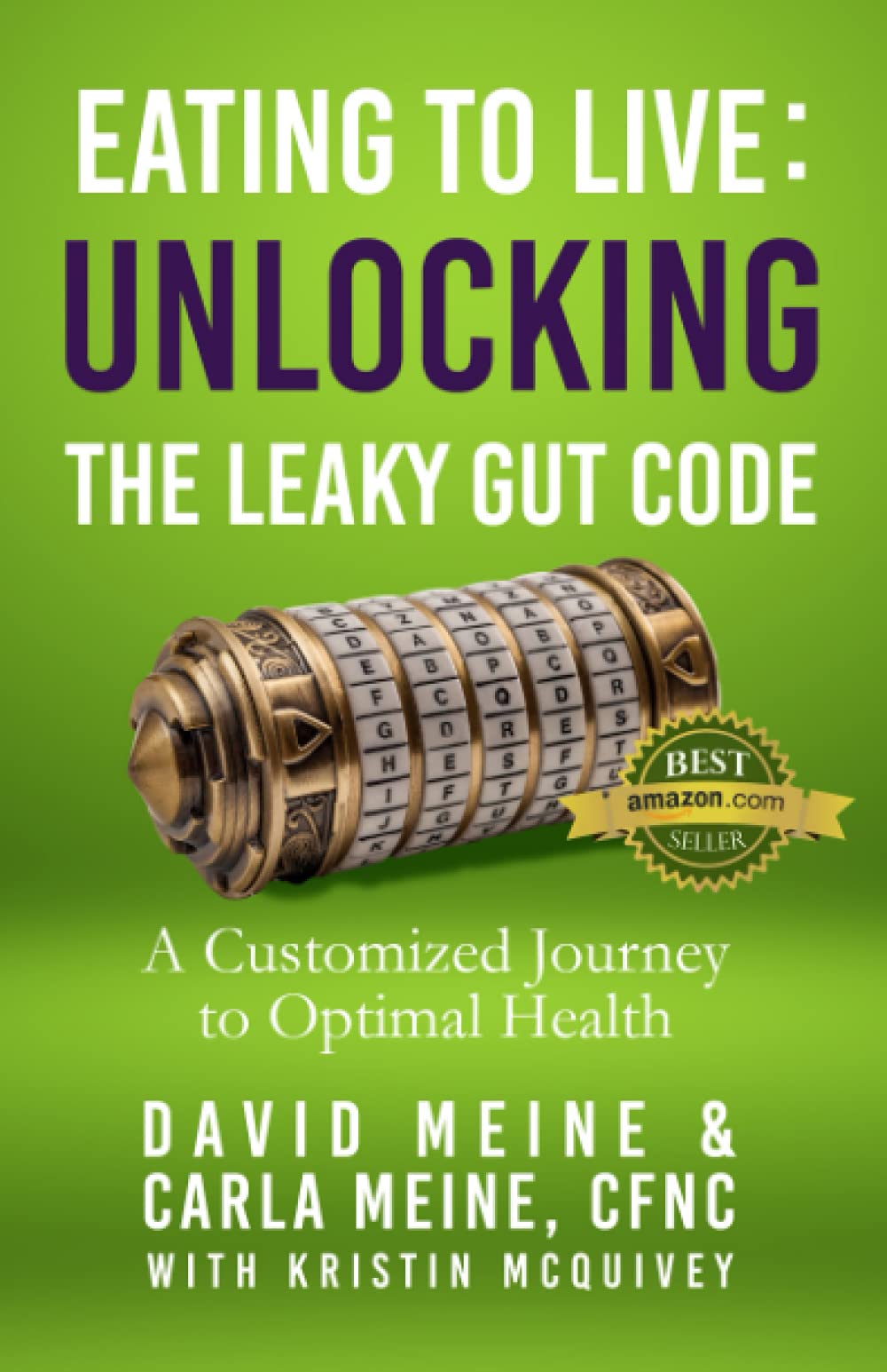 Eating To Live: Unlocking The Leaky Gut Code: A Customized Journey To Optimal Health