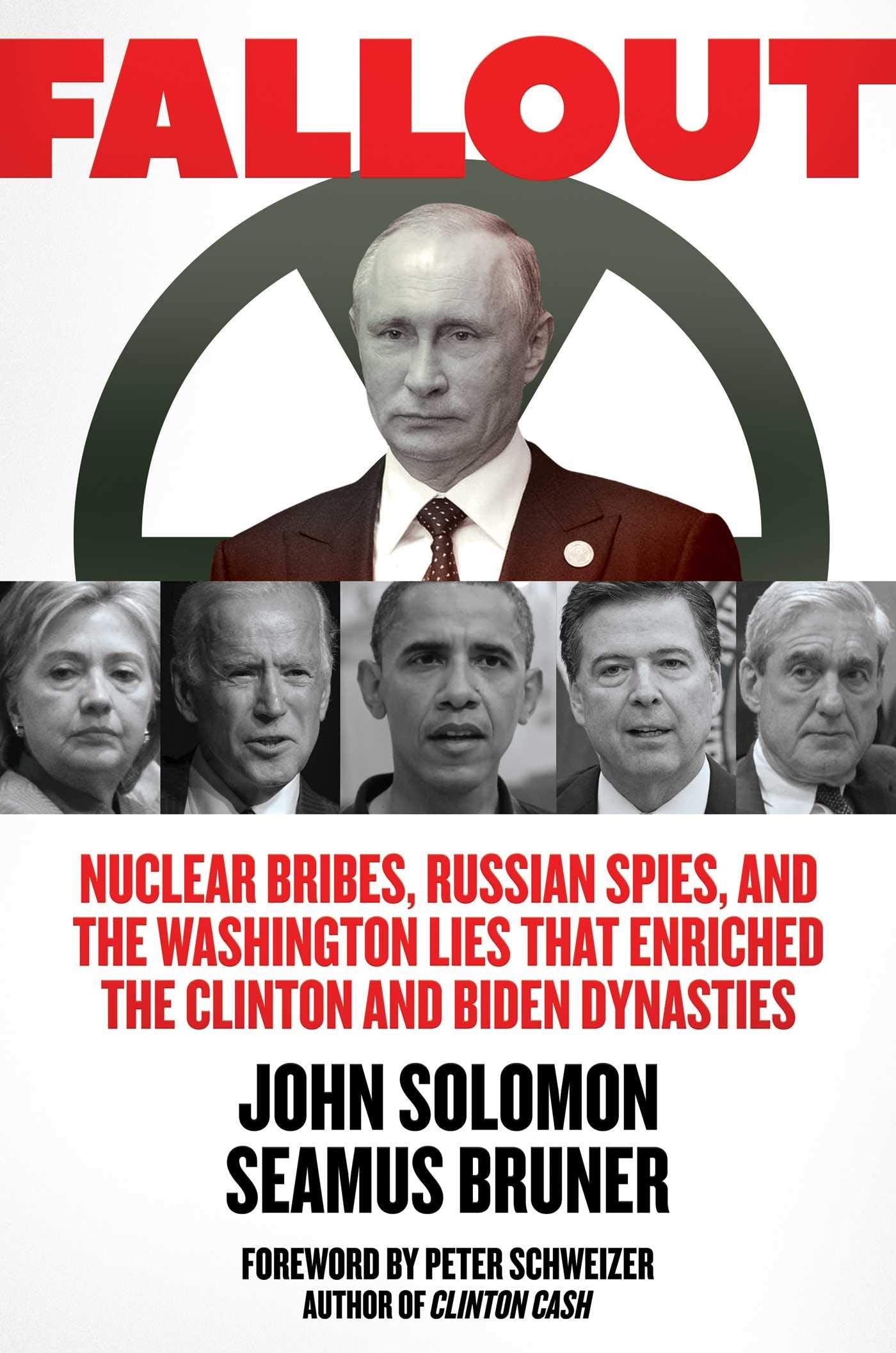 Fallout: Nuclear Bribes, Russian Spies, and the Washington Lies That Enriched the Clinton and Biden Dynasties