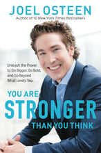 You Are Stronger than You Think: Unleash the Power to Go Bigger, Go Bold, and Go Beyond What Limits You