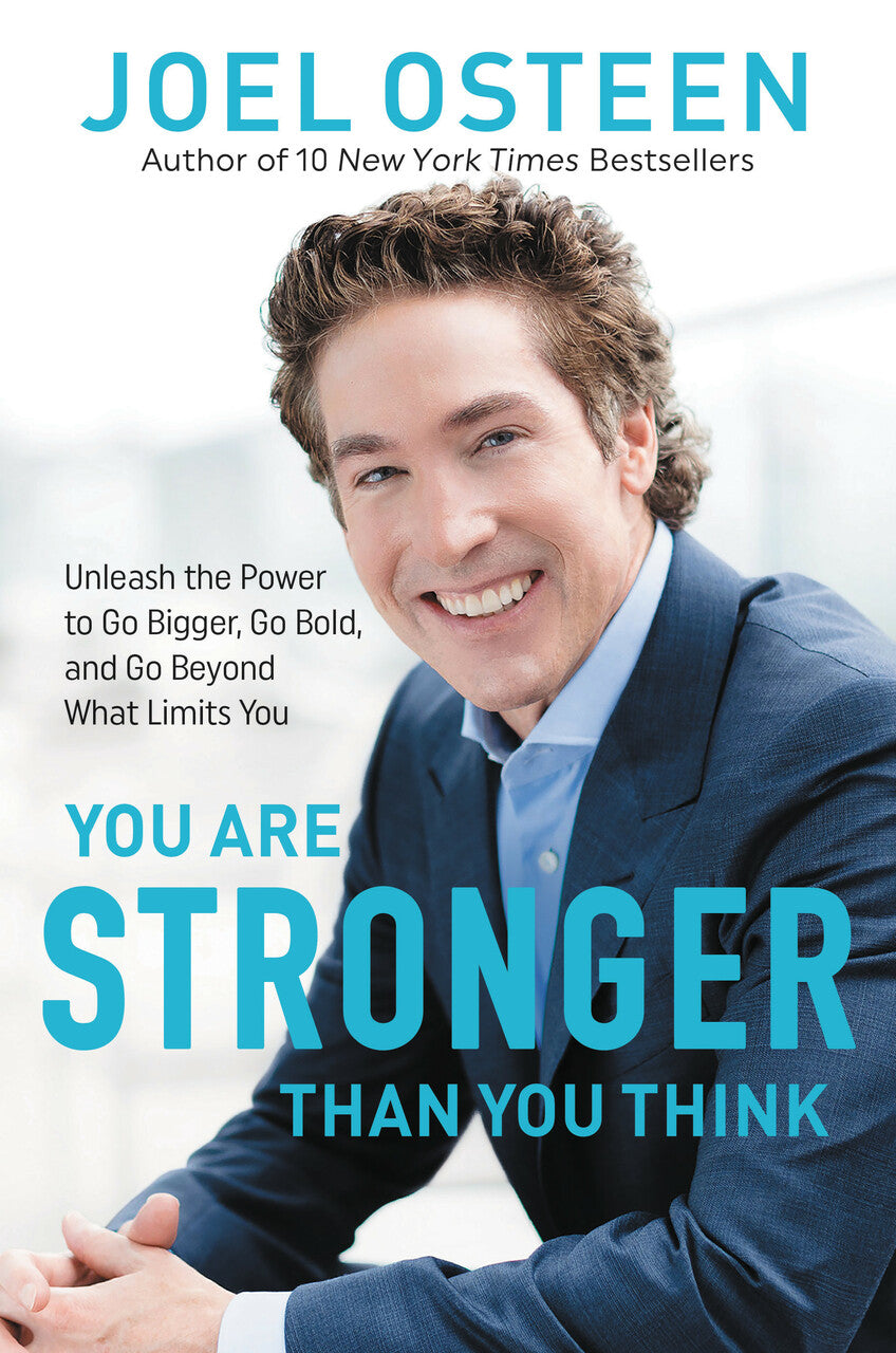 You Are Stronger than You Think: Unleash the Power to Go Bigger, Go Bold, and Go Beyond What Limits You