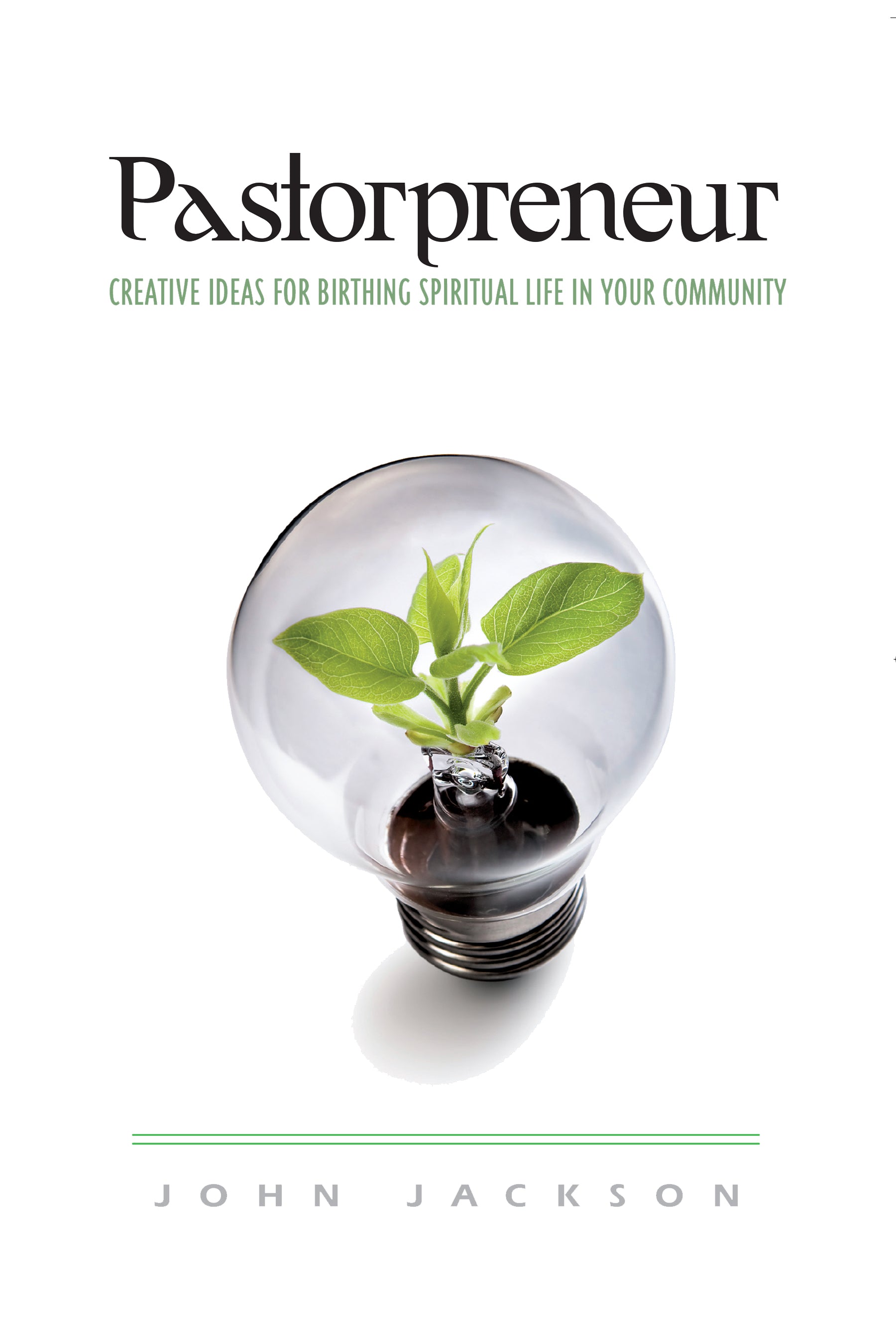 Pastorpreneur: Creative Ideas for Birthing Spiritual Life in Your Community