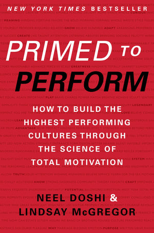 Primed to Perform: How to Build the Highest Performing Cultures Through the Science of Total Motivation