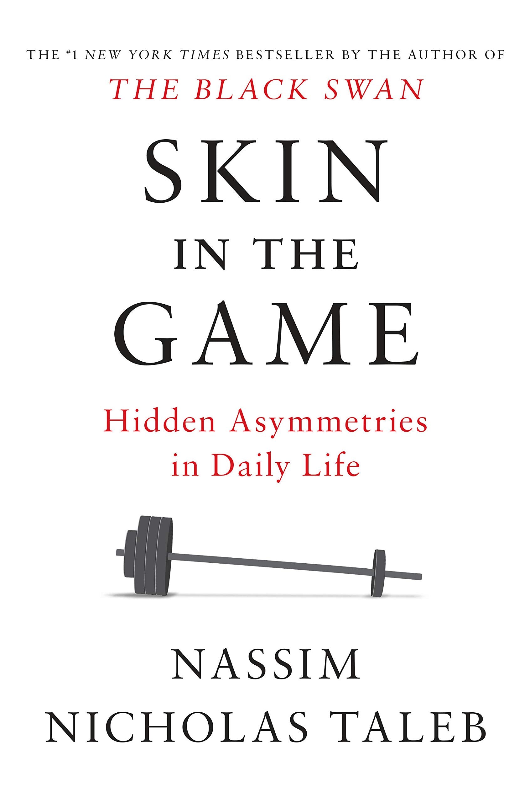 Skin in the Game: Hidden Asymmetries in Daily Life ( Incerto )