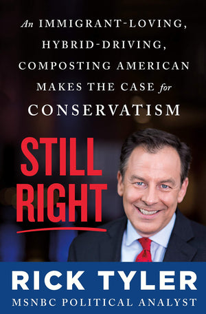 Still Right: An Immigrant-Loving, Hybrid-Driving, Composting American Makes the Case for Conservatism