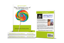 The Twisted Love of Food Addiction: Releasing Your Pounds of Pain