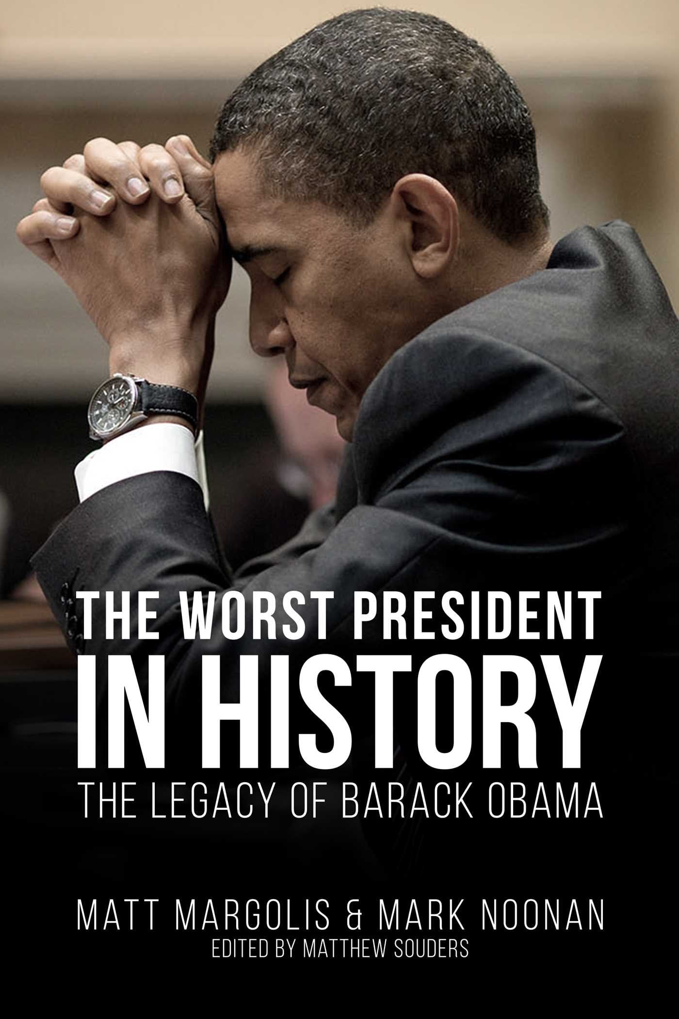 The Worst President in History: The Legacy of Barack Obama (Updated)