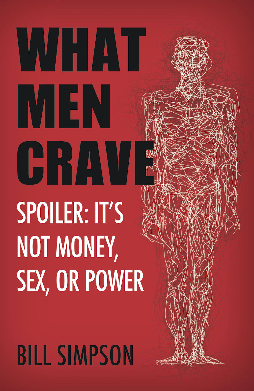 What Men Crave â€“ Spoiler: Itâ€™s Not Money, Sex, Or Power