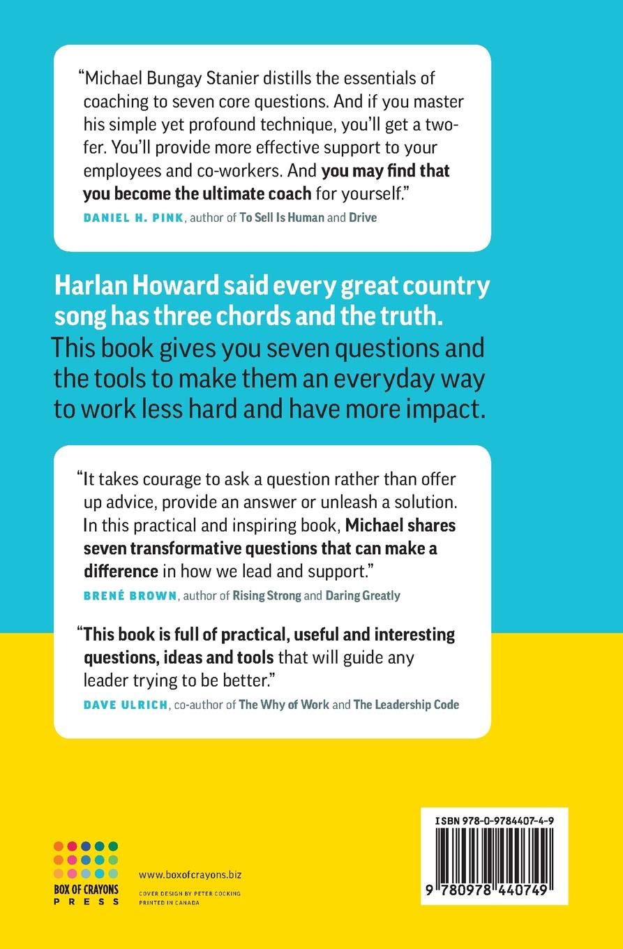 The Coaching Habit: Say Less, Ask More & Change the Way You Lead Forever