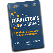 The Connector's Advantage: 7 Mindsets to Grow Your Influence and Impact