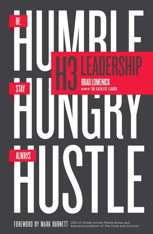 H3 Leadership: Be Humble. Stay Hungry. Always Hustle.