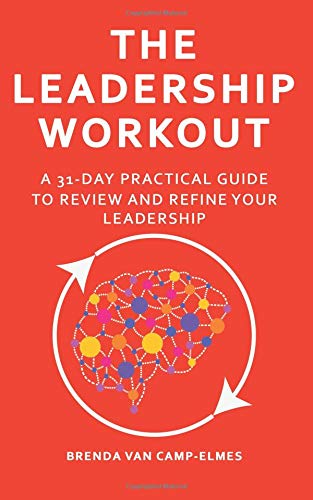 The Leadership Workout: A Practical 31-day Guide to Review & Refine Your Leadership